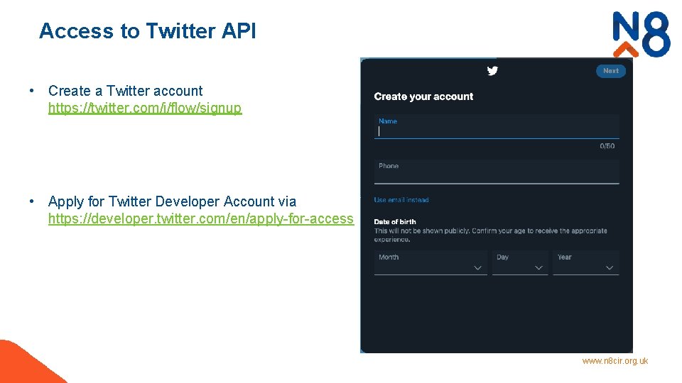 Access to Twitter API • Create a Twitter account https: //twitter. com/i/flow/signup • Apply