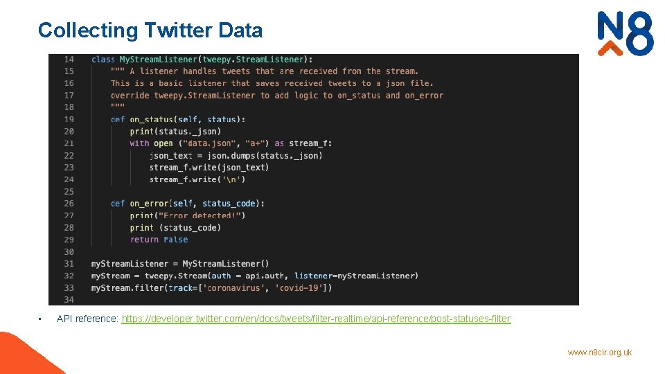Collecting Twitter Data • API reference: https: //developer. twitter. com/en/docs/tweets/filter-realtime/api-reference/post-statuses-filter www. n 8 cir.