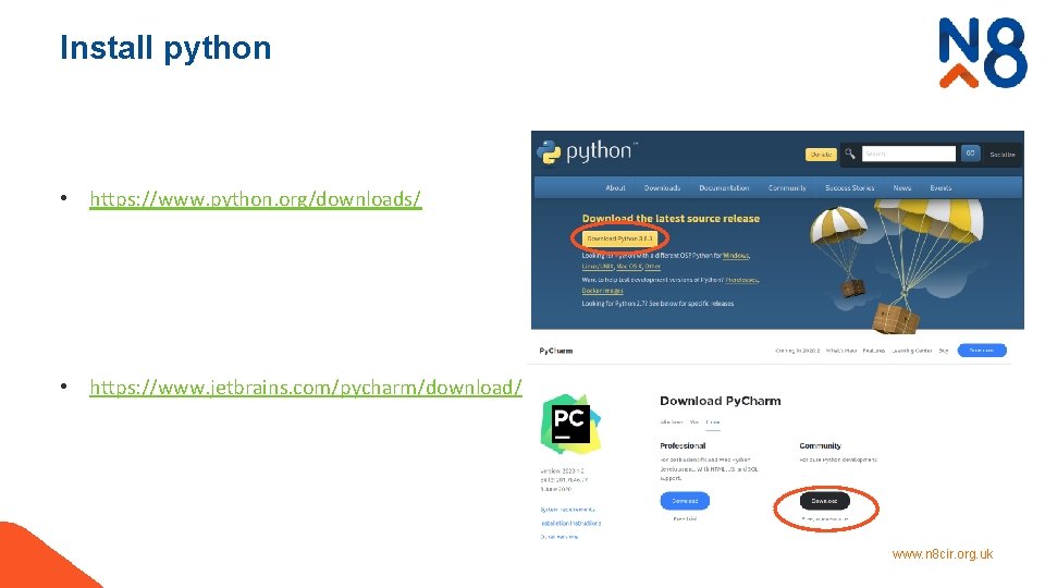 Install python • https: //www. python. org/downloads/ • https: //www. jetbrains. com/pycharm/download/ www. n