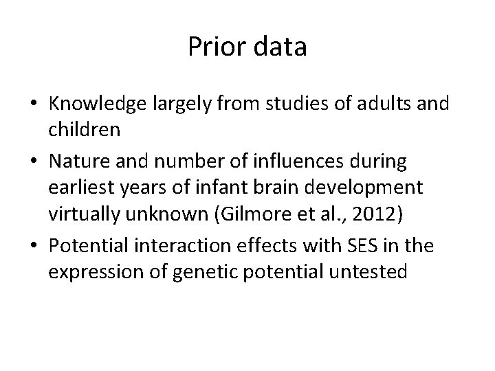 Prior data • Knowledge largely from studies of adults and children • Nature and