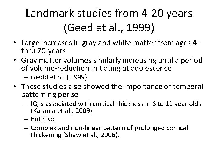 Landmark studies from 4 -20 years (Geed et al. , 1999) • Large increases