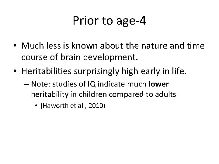 Prior to age-4 • Much less is known about the nature and time course