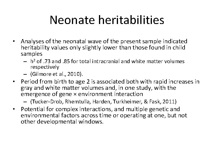 Neonate heritabilities • Analyses of the neonatal wave of the present sample indicated heritability