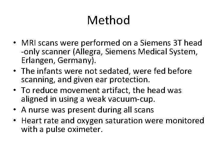 Method • MRI scans were performed on a Siemens 3 T head -only scanner