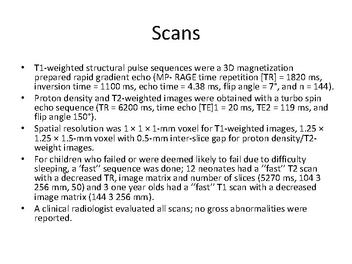 Scans • T 1 -weighted structural pulse sequences were a 3 D magnetization prepared