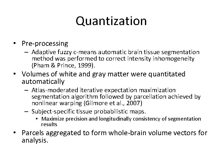 Quantization • Pre-processing – Adaptive fuzzy c-means automatic brain tissue segmentation method was performed