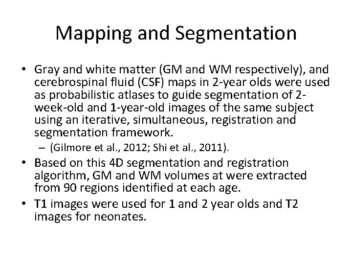 Mapping and Segmentation • Gray and white matter (GM and WM respectively), and cerebrospinal