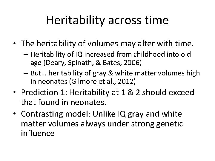 Heritability across time • The heritability of volumes may alter with time. – Heritability