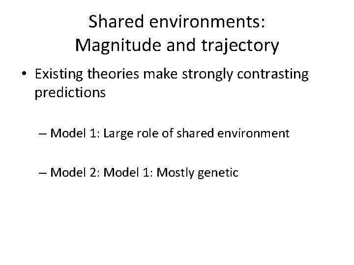 Shared environments: Magnitude and trajectory • Existing theories make strongly contrasting predictions – Model