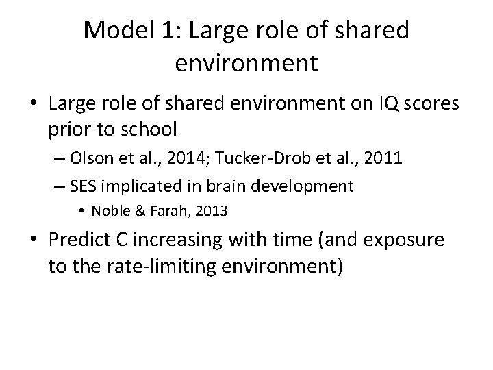 Model 1: Large role of shared environment • Large role of shared environment on