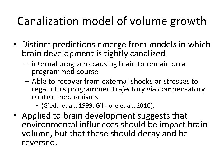 Canalization model of volume growth • Distinct predictions emerge from models in which brain