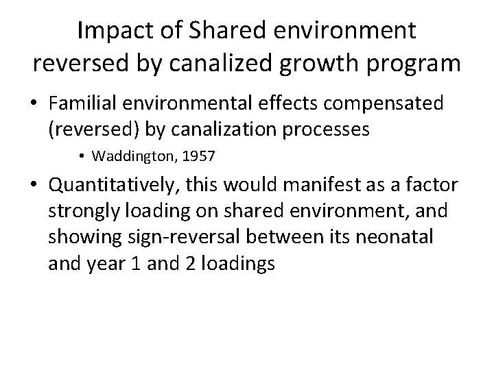 Impact of Shared environment reversed by canalized growth program • Familial environmental effects compensated