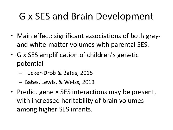 G x SES and Brain Development • Main effect: significant associations of both grayand