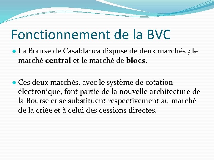 Fonctionnement de la BVC ● La Bourse de Casablanca dispose de deux marchés ;