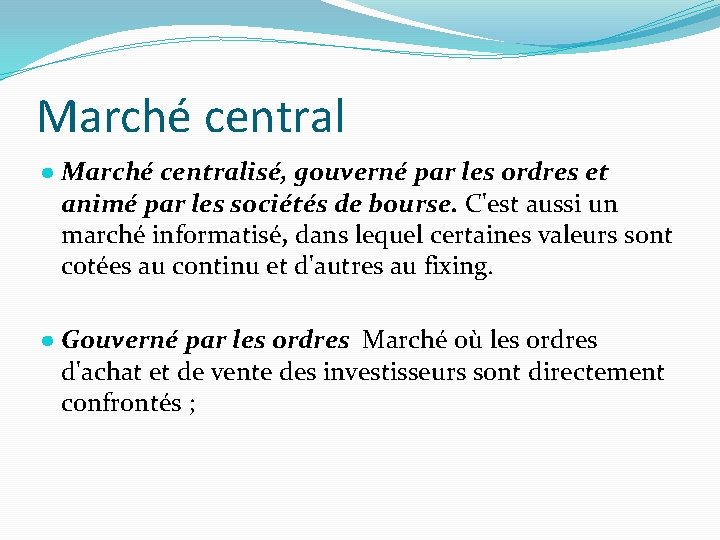 Marché central ● Marché centralisé, gouverné par les ordres et animé par les sociétés