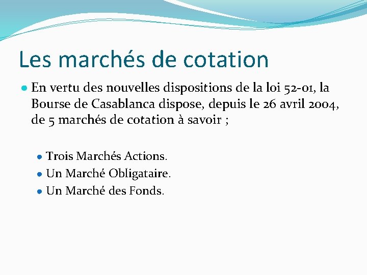 Les marchés de cotation ● En vertu des nouvelles dispositions de la loi 52