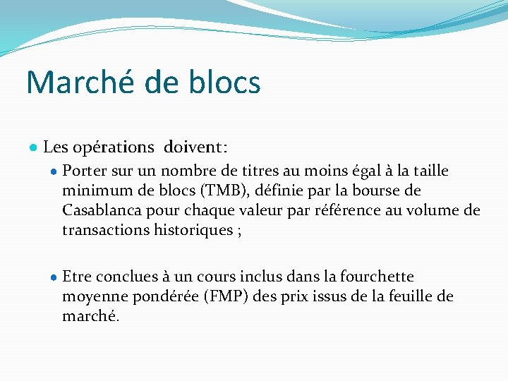 Marché de blocs ● Les opérations doivent: ● Porter sur un nombre de titres