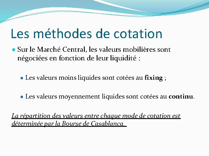 Les méthodes de cotation ● Sur le Marché Central, les valeurs mobilières sont négociées