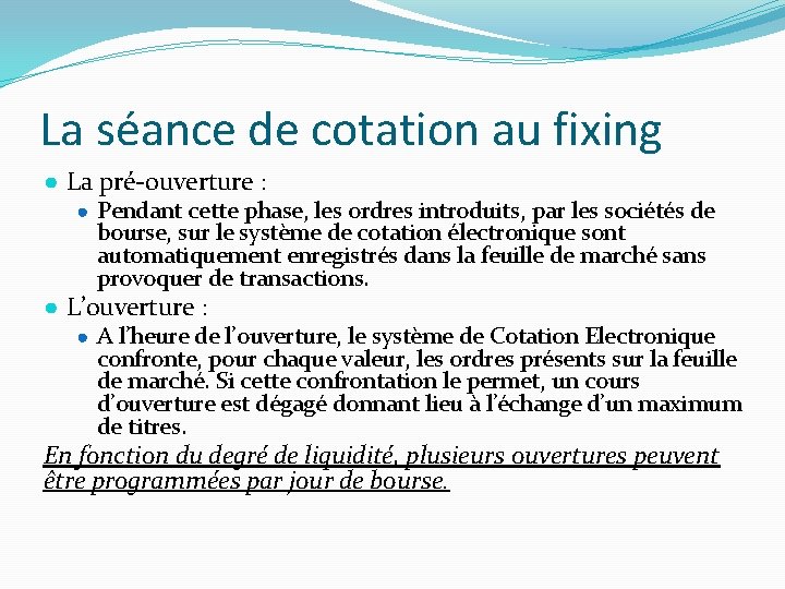 La séance de cotation au fixing ● La pré-ouverture : ● Pendant cette phase,