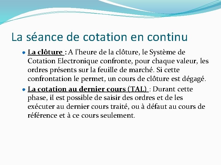 La séance de cotation en continu ● La clôture : A l’heure de la