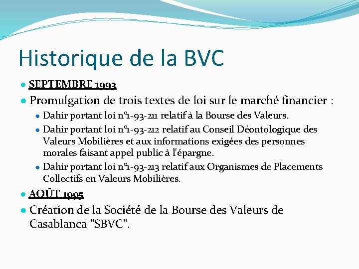 Historique de la BVC ● SEPTEMBRE 1993 ● Promulgation de trois textes de loi