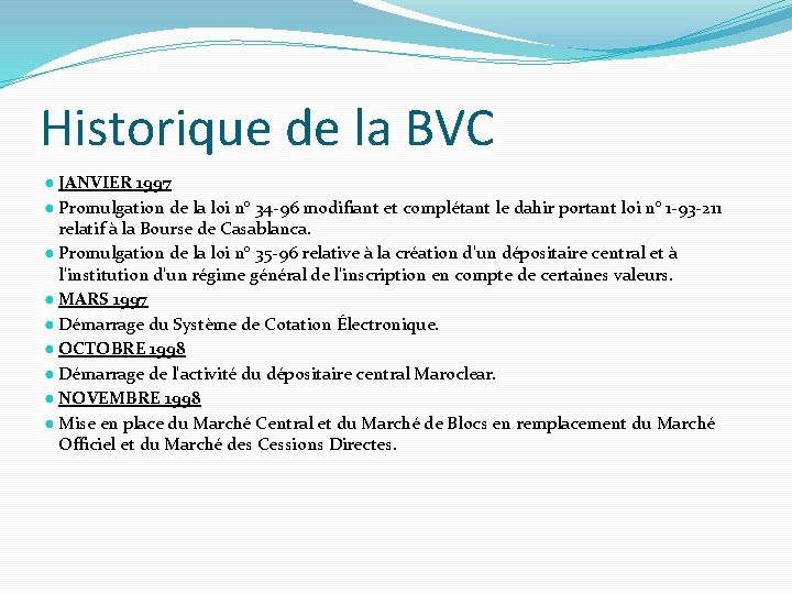 Historique de la BVC ● JANVIER 1997 ● Promulgation de la loi n° 34
