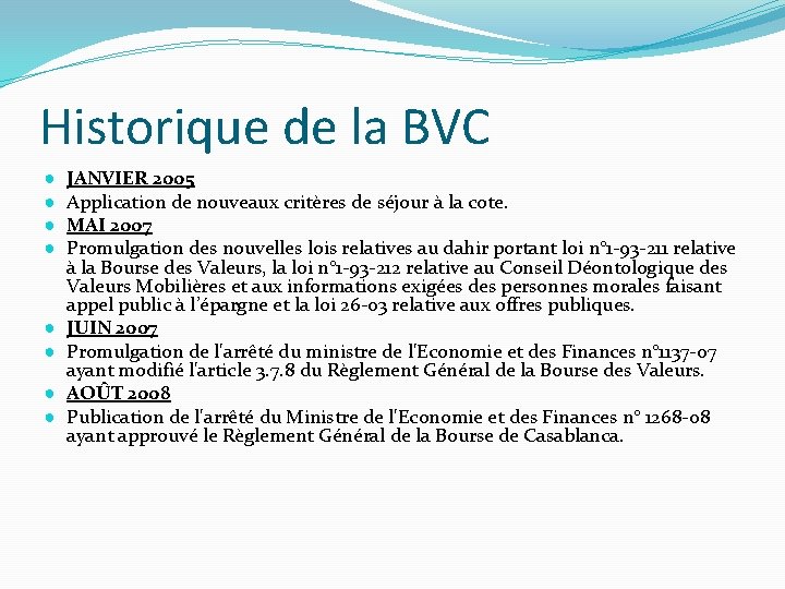 Historique de la BVC ● ● ● ● JANVIER 2005 Application de nouveaux critères