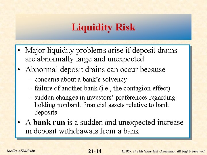 Liquidity Risk • Major liquidity problems arise if deposit drains are abnormally large and