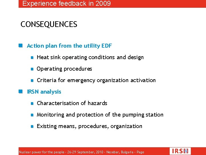 Experience feedback in 2009 CONSEQUENCES Action plan from the utility EDF Heat sink operating