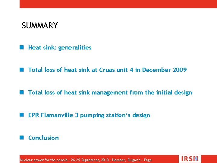 SUMMARY Heat sink: generalities Total loss of heat sink at Cruas unit 4 in