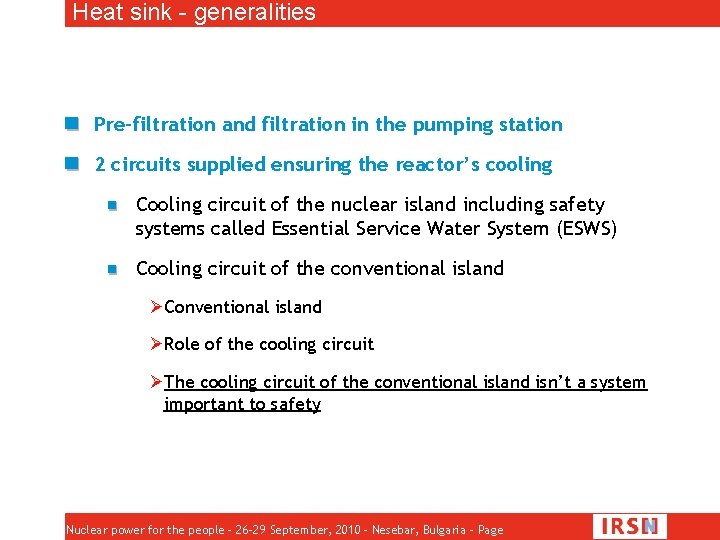 Heat sink - generalities Pre-filtration and filtration in the pumping station 2 circuits supplied