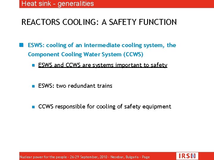 Heat sink - generalities REACTORS COOLING: A SAFETY FUNCTION ESWS: cooling of an intermediate