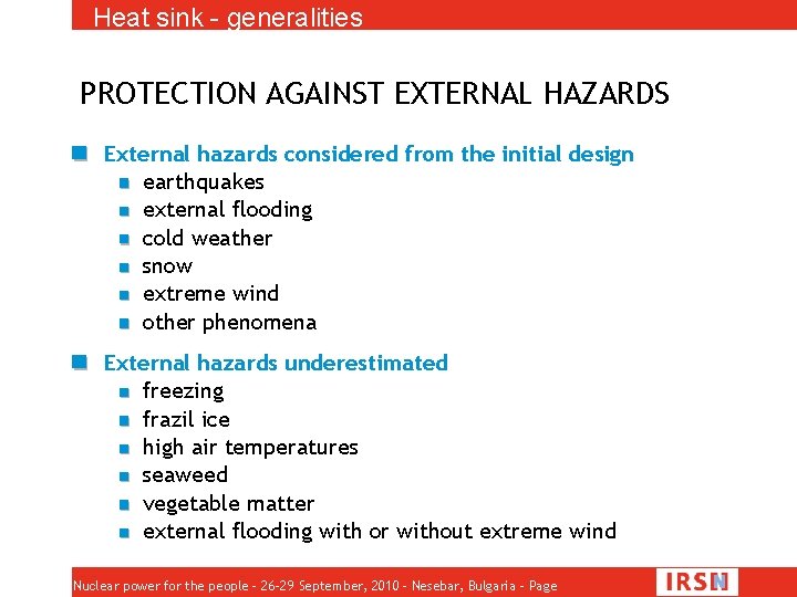 Heat sink - generalities PROTECTION AGAINST EXTERNAL HAZARDS External hazards considered from the initial