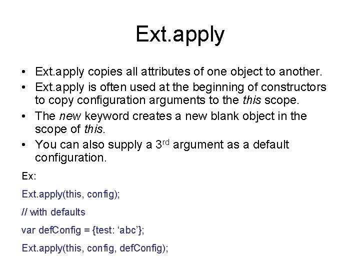 Ext. apply • Ext. apply copies all attributes of one object to another. •