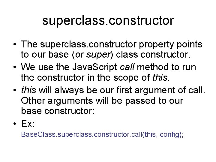 superclass. constructor • The superclass. constructor property points to our base (or super) class