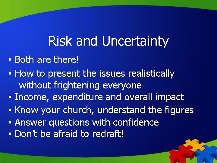 Risk and Uncertainty • Both are there! • How to present the issues realistically