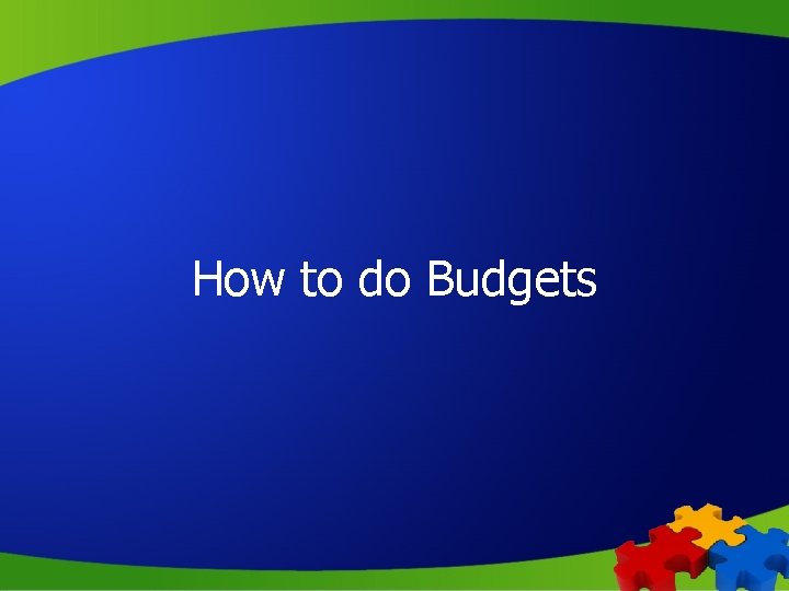 How to do Budgets 