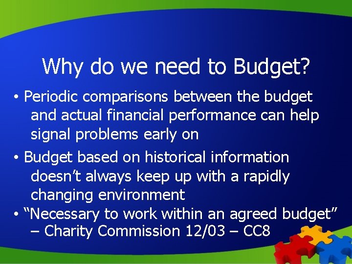 Why do we need to Budget? • Periodic comparisons between the budget and actual