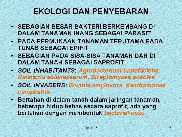 EKOLOGI DAN PENYEBARAN • SEBAGIAN BESAR BAKTERI BERKEMBANG DI DALAM TANAMAN INANG SEBAGAI PARASIT