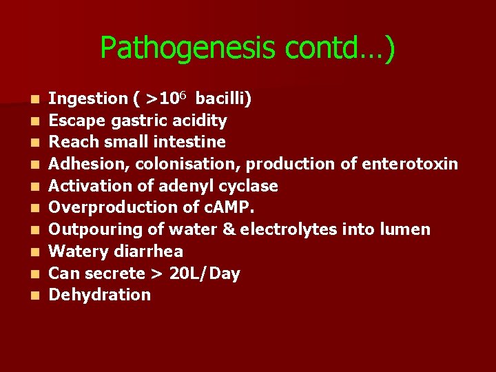 Pathogenesis contd…) n n n n n Ingestion ( >106 bacilli) Escape gastric acidity