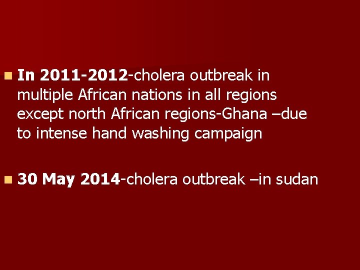 n In 2011 -2012 -cholera outbreak in multiple African nations in all regions except