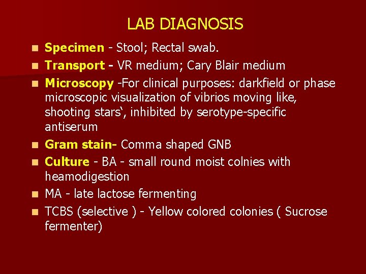 LAB DIAGNOSIS n n n n Specimen - Stool; Rectal swab. Transport - VR