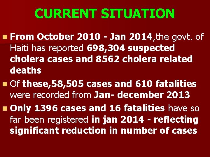 CURRENT SITUATION n From October 2010 - Jan 2014, the govt. of Haiti has