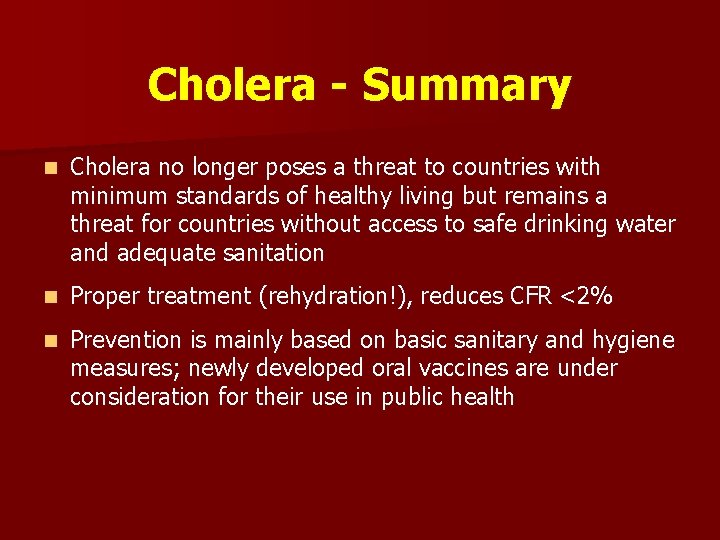 Cholera - Summary n Cholera no longer poses a threat to countries with minimum