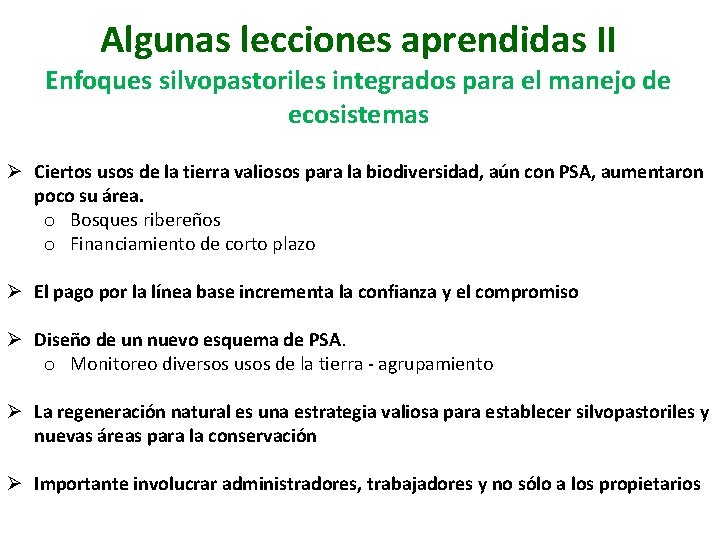 Algunas lecciones aprendidas II Enfoques silvopastoriles integrados para el manejo de ecosistemas Ø Ciertos