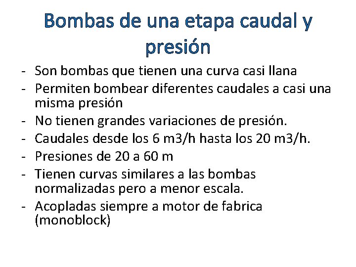 Bombas de una etapa caudal y presión - Son bombas que tienen una curva