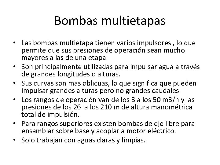 Bombas multietapas • Las bombas multietapa tienen varios impulsores , lo que permite que