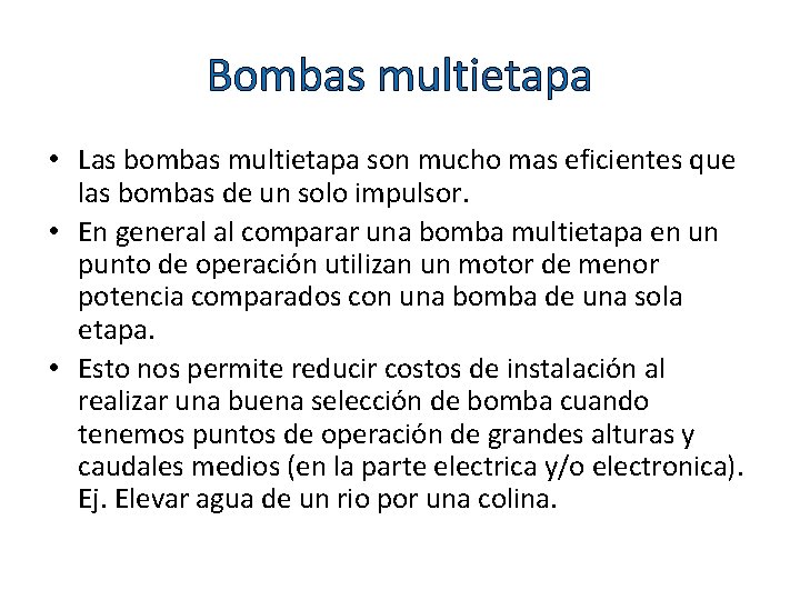 Bombas multietapa • Las bombas multietapa son mucho mas eficientes que las bombas de