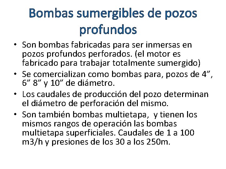 Bombas sumergibles de pozos profundos • Son bombas fabricadas para ser inmersas en pozos