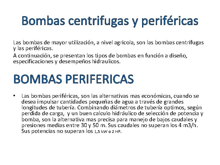 Bombas centrifugas y periféricas Las bombas de mayor utilización, a nivel agricola, son las